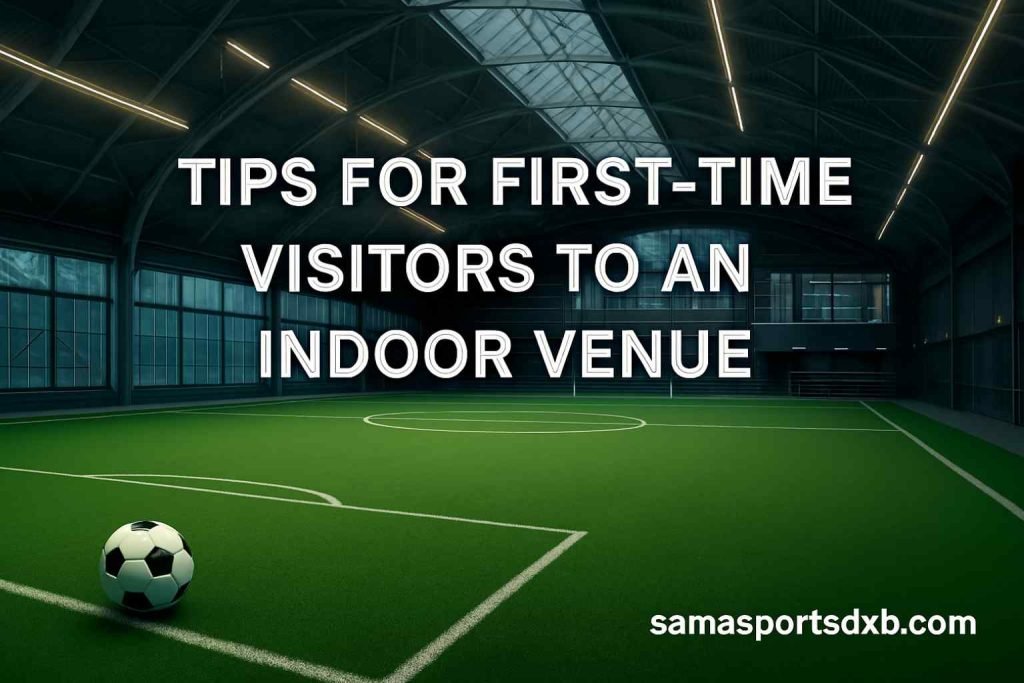 Tips for First-Time Visitors to an Indoor Venue
